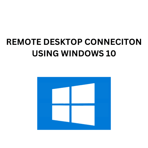 48.REMOTE DESKTOP CONNECITON USING WINDOWS 10